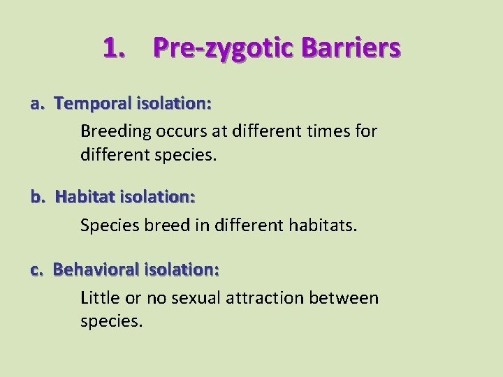 1. Pre-zygotic Barriers a. Temporal isolation: Breeding occurs at different times for different species.