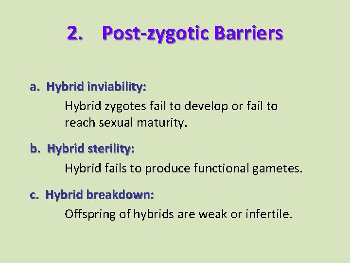 2. Post-zygotic Barriers a. Hybrid inviability: Hybrid zygotes fail to develop or fail to