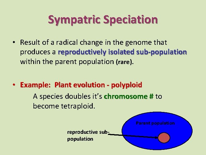 Sympatric Speciation • Result of a radical change in the genome that produces a