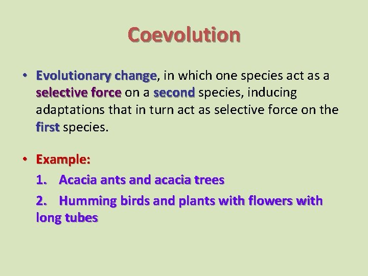Coevolution • Evolutionary change, change in which one species act as a selective force