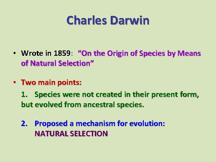 Charles Darwin • Wrote in 1859: 1859 “On the Origin of Species by Means