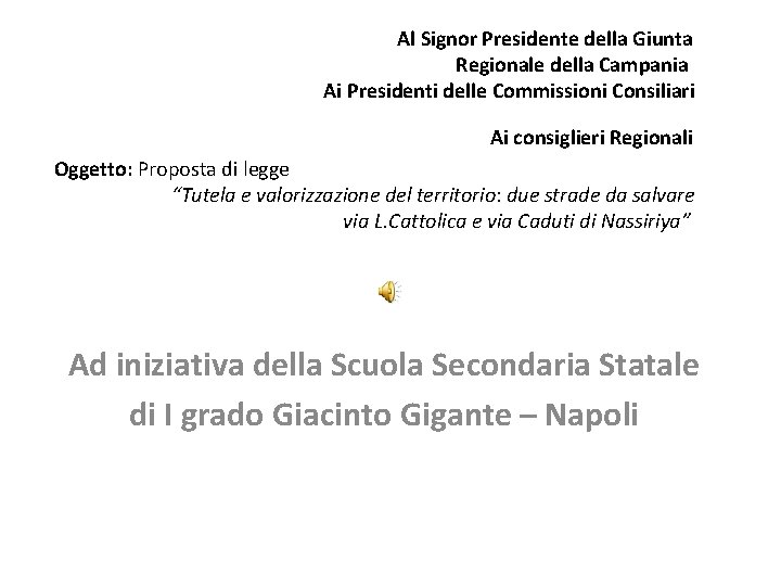 Al Signor Presidente della Giunta Regionale della Campania Ai Presidenti delle Commissioni Consiliari Ai