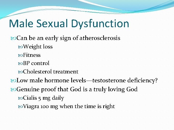 Male Sexual Dysfunction Can be an early sign of atherosclerosis Weight loss Fitness BP Male Sexual Dysfunction Can be an early sign of atherosclerosis Weight loss Fitness BP