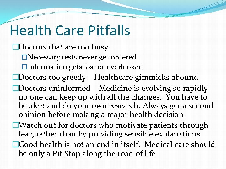 Health Care Pitfalls �Doctors that are too busy �Necessary tests never get ordered �Information Health Care Pitfalls �Doctors that are too busy �Necessary tests never get ordered �Information