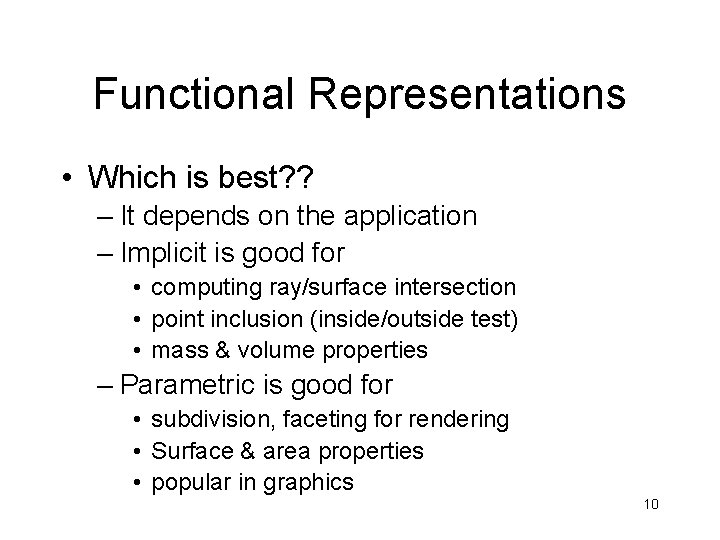 Functional Representations • Which is best? ? – It depends on the application –