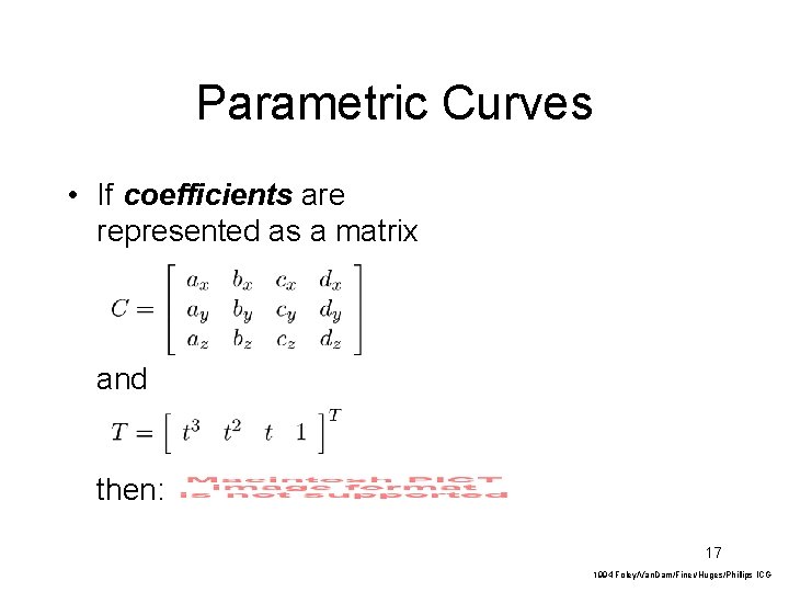 Parametric Curves • If coefficients are represented as a matrix and then: 17 1994