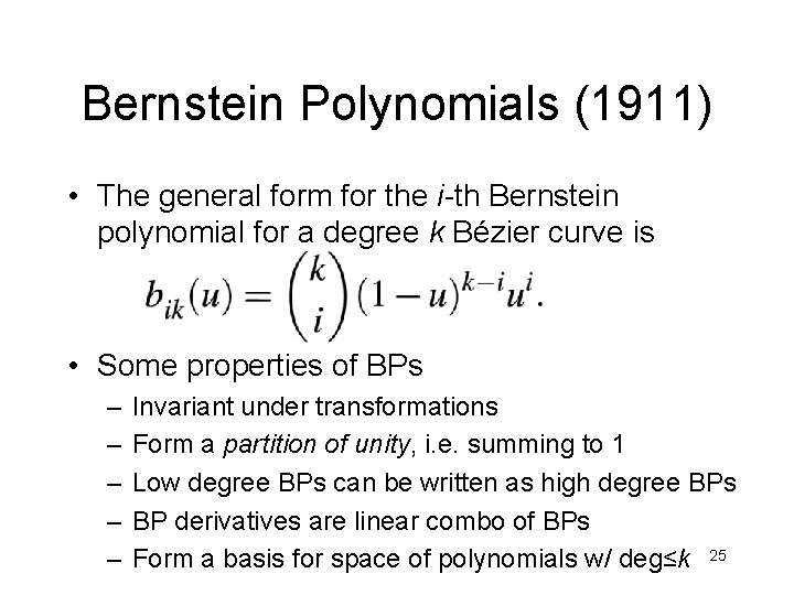 Bernstein Polynomials (1911) • The general form for the i-th Bernstein polynomial for a