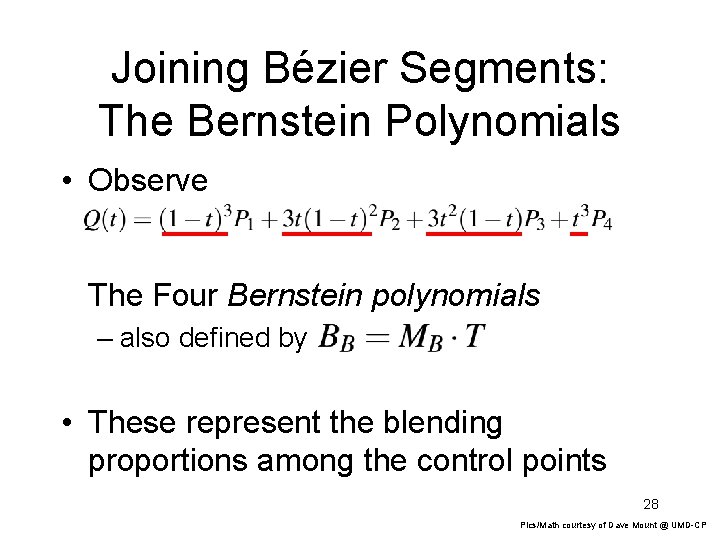 Joining Bézier Segments: The Bernstein Polynomials • Observe The Four Bernstein polynomials – also