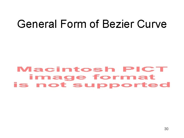 General Form of Bezier Curve 30 