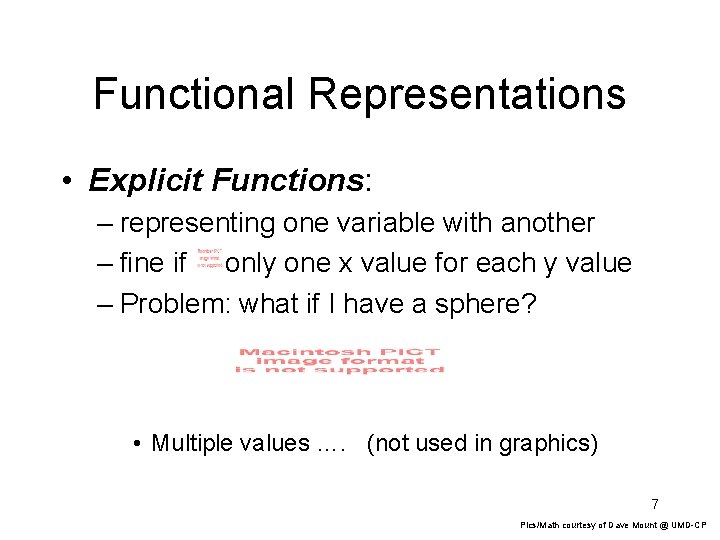 Functional Representations • Explicit Functions: – representing one variable with another – fine if