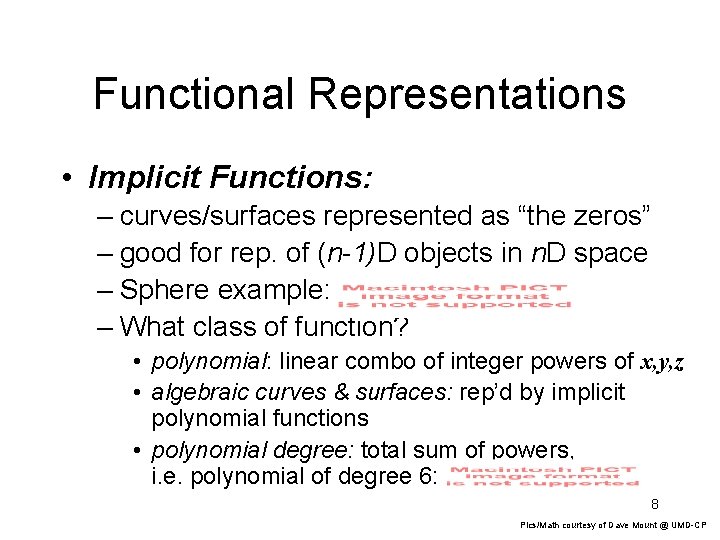 Functional Representations • Implicit Functions: – curves/surfaces represented as “the zeros” – good for