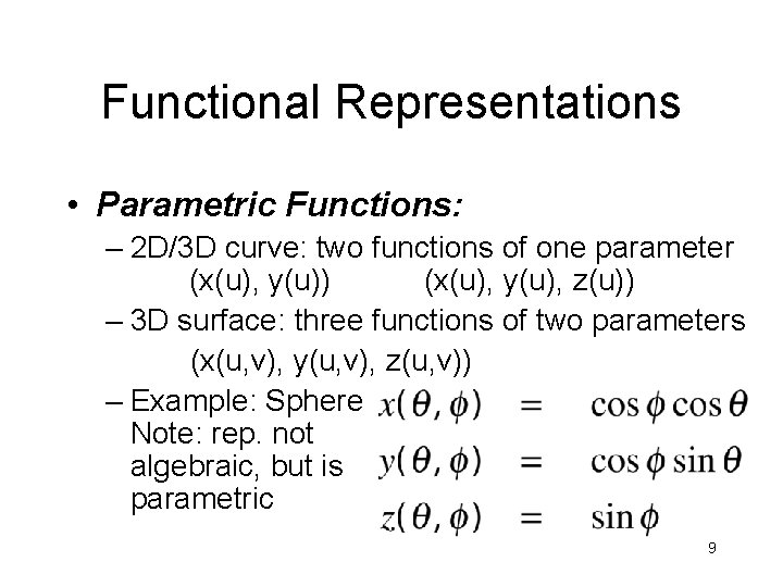Functional Representations • Parametric Functions: – 2 D/3 D curve: two functions of one