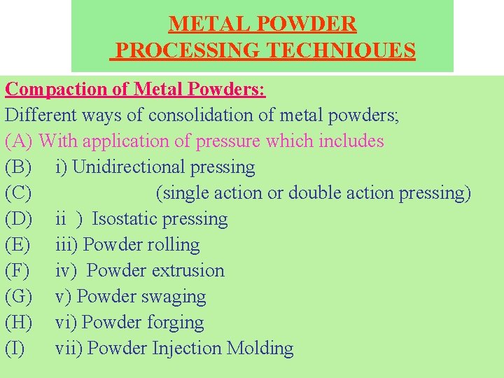 METAL POWDER PROCESSING TECHNIQUES Compaction of Metal Powders: Different ways of consolidation of metal