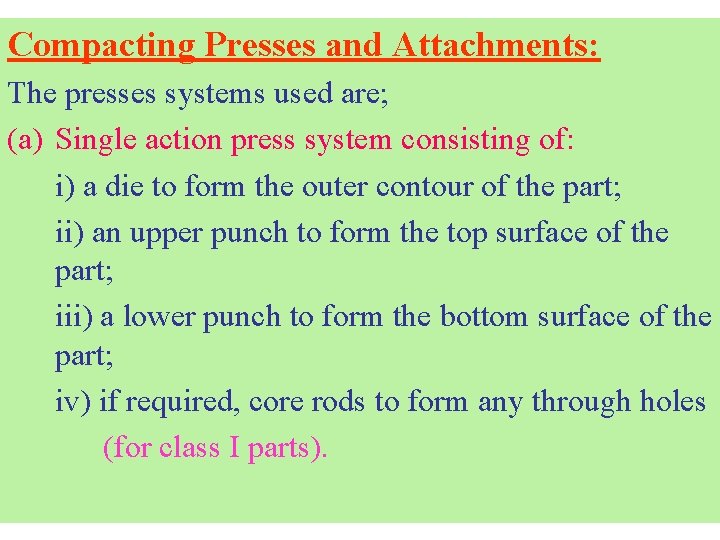 Compacting Presses and Attachments: The presses systems used are; (a) Single action press system Compacting Presses and Attachments: The presses systems used are; (a) Single action press system