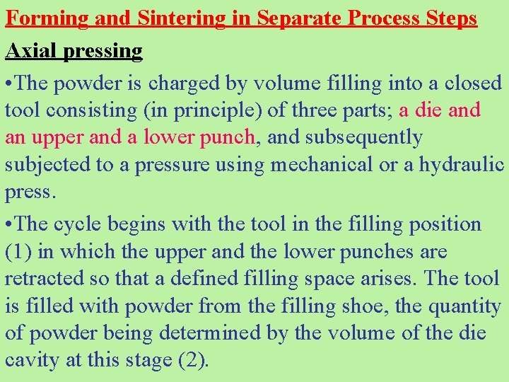 Forming and Sintering in Separate Process Steps Axial pressing • The powder is charged