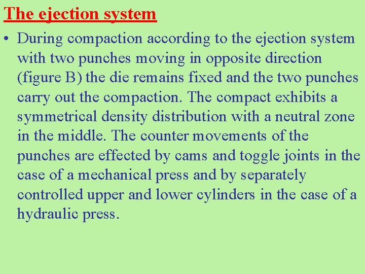 The ejection system • During compaction according to the ejection system with two punches
