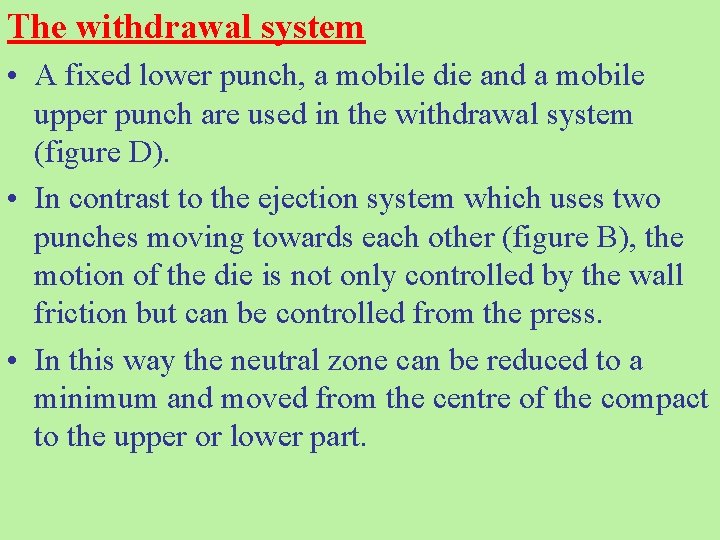 The withdrawal system • A fixed lower punch, a mobile die and a mobile The withdrawal system • A fixed lower punch, a mobile die and a mobile