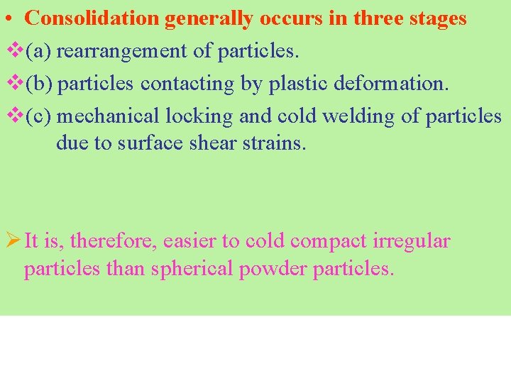  • Consolidation generally occurs in three stages v(a) rearrangement of particles. v(b) particles