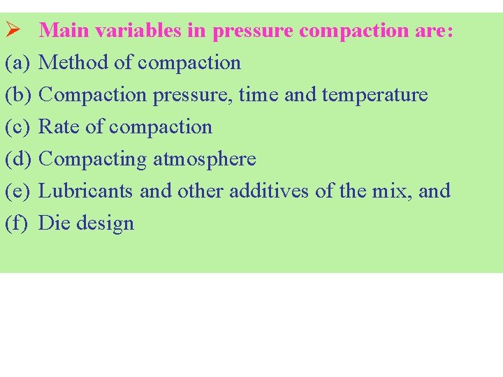 Ø (a) (b) (c) (d) (e) (f) Main variables in pressure compaction are: Method