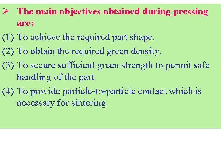 Ø The main objectives obtained during pressing are: (1) To achieve the required part Ø The main objectives obtained during pressing are: (1) To achieve the required part