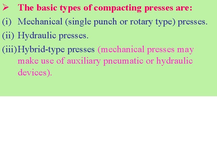 Ø The basic types of compacting presses are: (i) Mechanical (single punch or rotary