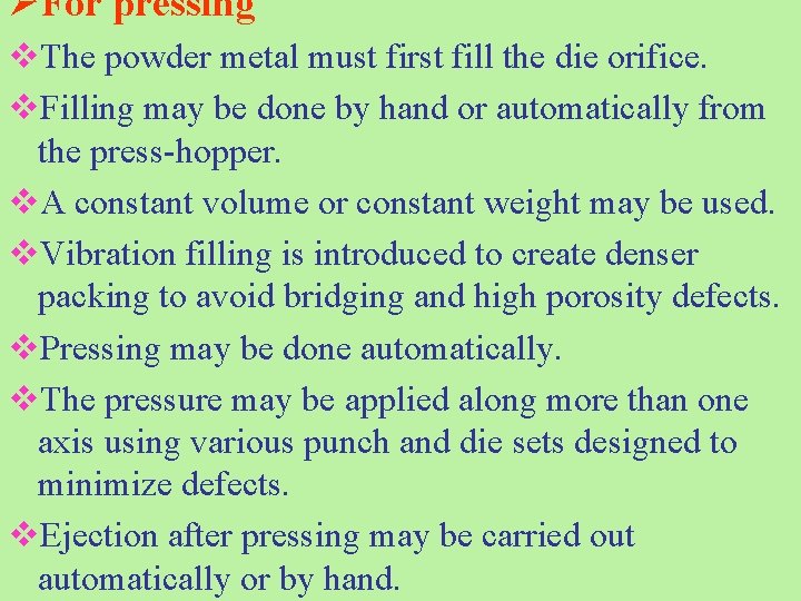 ØFor pressing v. The powder metal must first fill the die orifice. v. Filling ØFor pressing v. The powder metal must first fill the die orifice. v. Filling