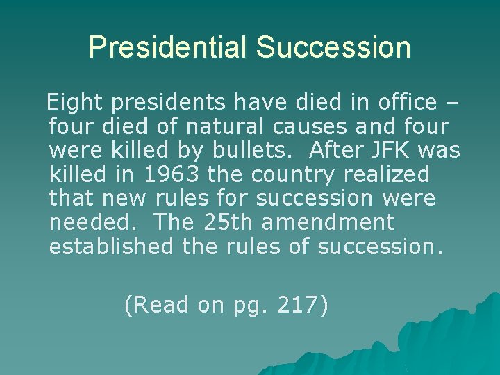 Presidential Succession Eight presidents have died in office – four died of natural causes