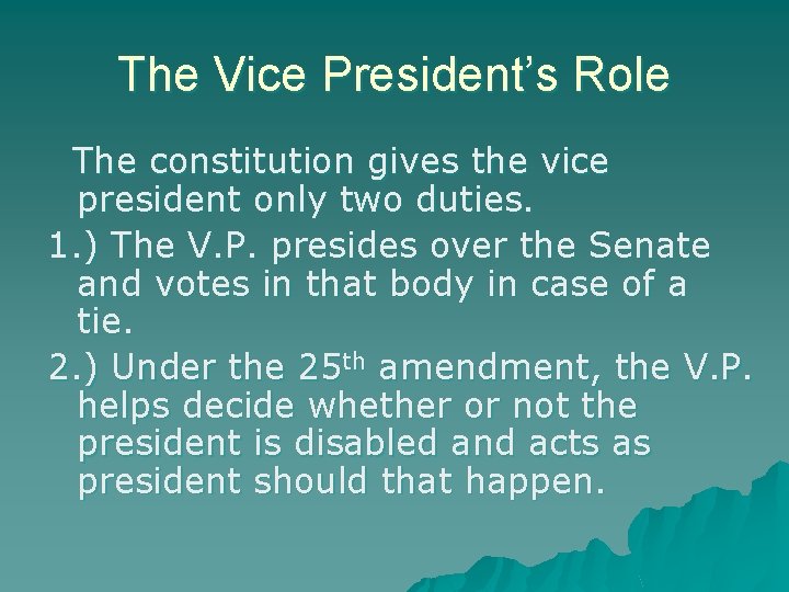 The Vice President’s Role The constitution gives the vice president only two duties. 1.