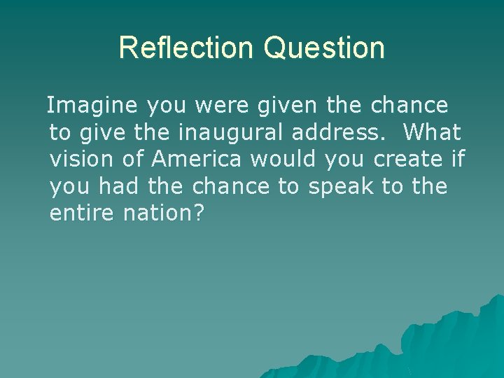 Reflection Question Imagine you were given the chance to give the inaugural address. What