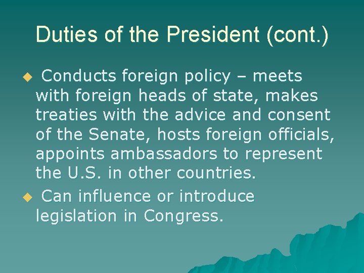 Duties of the President (cont. ) Conducts foreign policy – meets with foreign heads