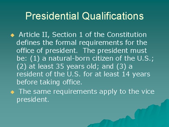 Presidential Qualifications Article II, Section 1 of the Constitution defines the formal requirements for