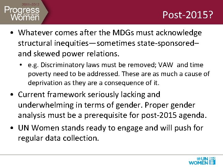 Post-2015? • Whatever comes after the MDGs must acknowledge structural inequities—sometimes state-sponsored– and skewed