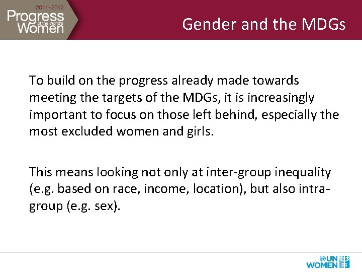 Gender and the MDGs To build on the progress already made towards meeting the