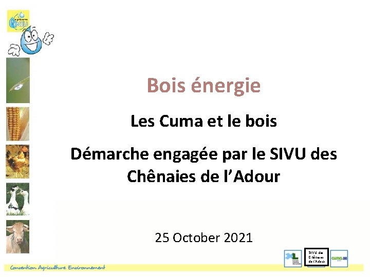 Bois énergie Les Cuma et le bois Démarche engagée par le SIVU des Chênaies