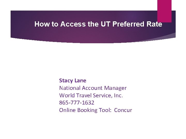 How to Access the UT Preferred Rate Stacy Lane National Account Manager World Travel