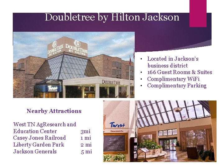 Doubletree by Hilton Jackson • Located in Jackson’s business district • 166 Guest Rooms