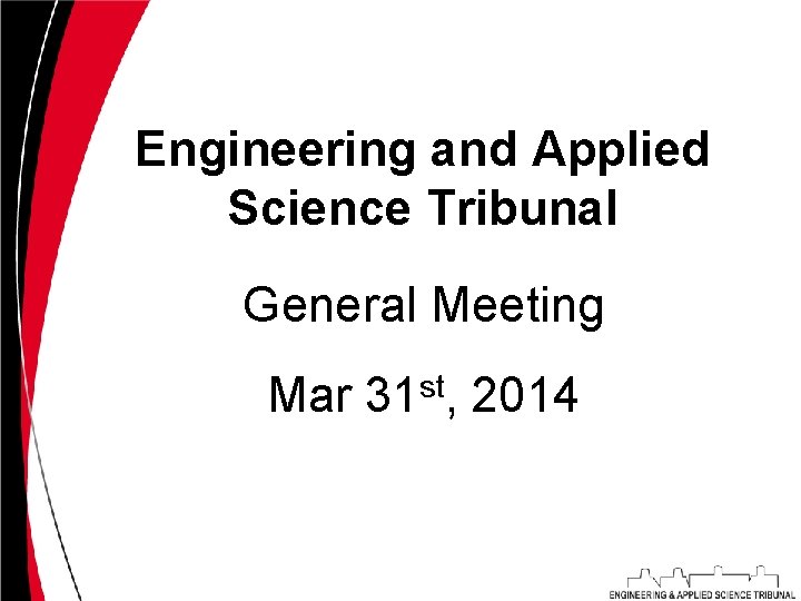 Engineering and Applied Science Tribunal General Meeting Mar 31 st, 2014 