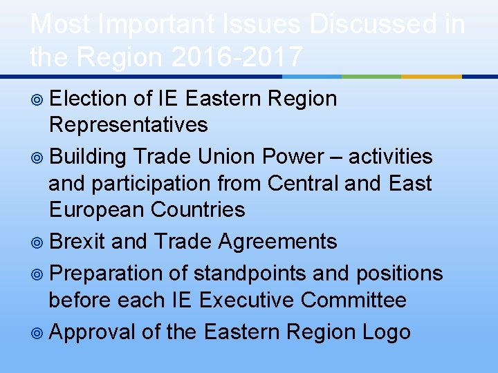 Most Important Issues Discussed in the Region 2016 -2017 ¥ Election of IE Eastern