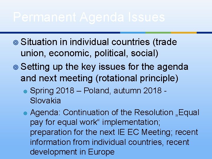 Permanent Agenda Issues ¥ Situation in individual countries (trade union, economic, political, social) ¥