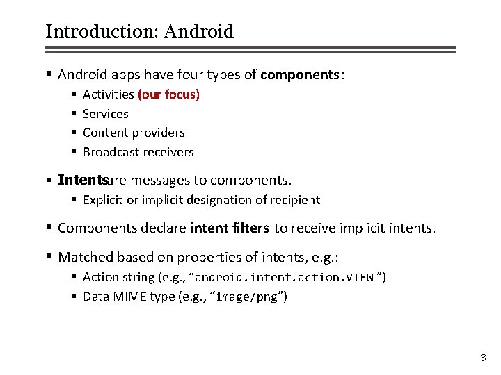 Introduction: Android § Android apps have four types of components : § § Activities