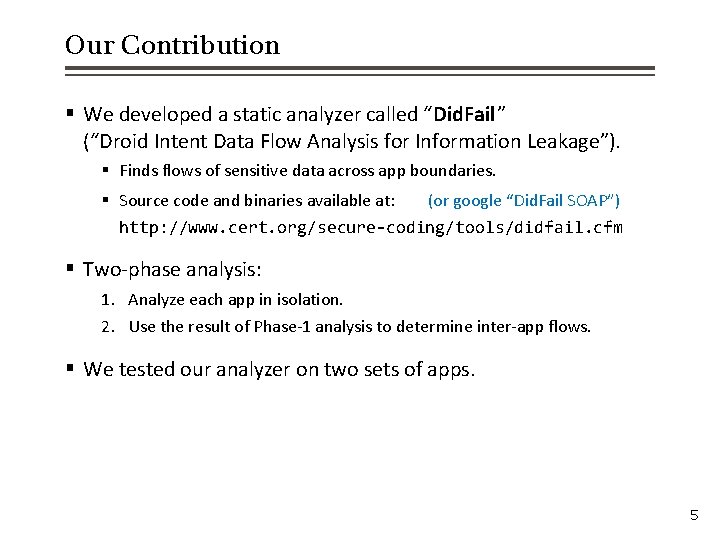 Our Contribution § We developed a static analyzer called “Did. Fail” (“Droid Intent Data