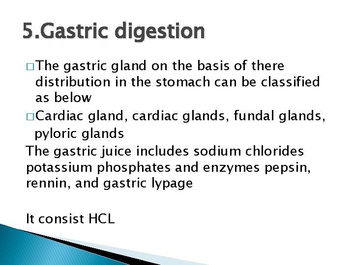5. Gastric digestion � The gastric gland on the basis of there distribution in