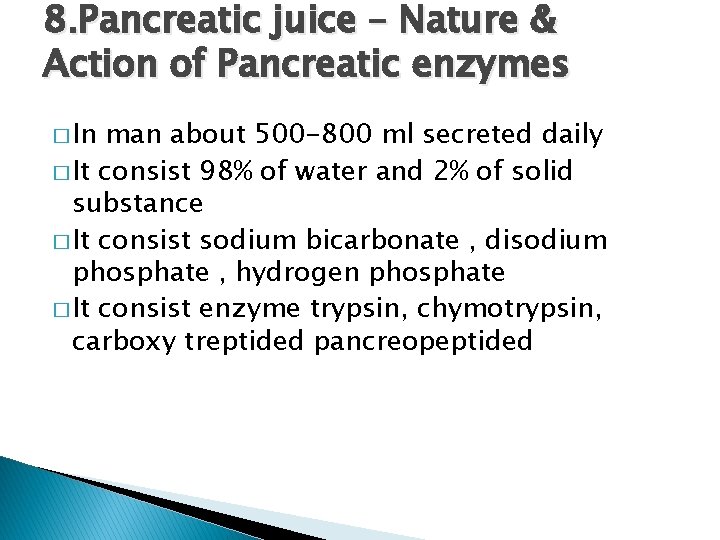 8. Pancreatic juice – Nature & Action of Pancreatic enzymes � In man about