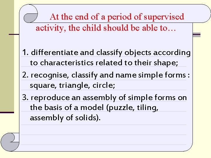 At the end of a period of supervised activity, the child should be able