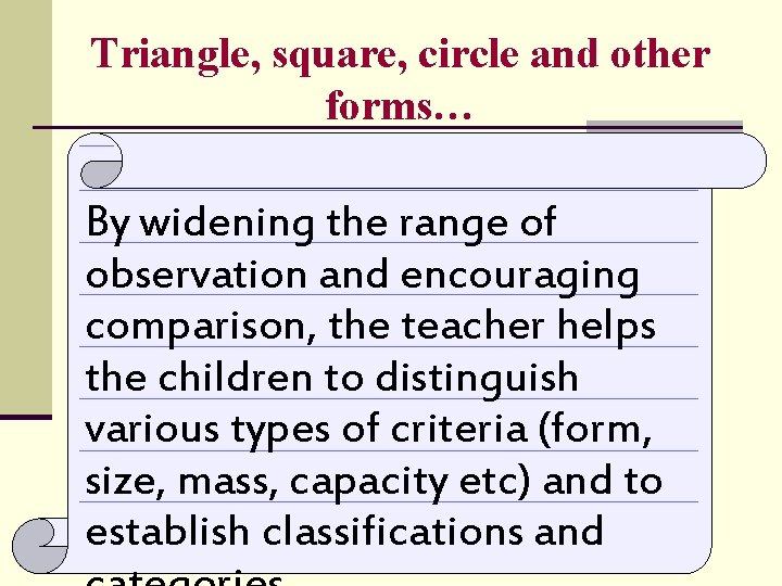 Triangle, square, circle and other forms… By widening the range of observation and encouraging