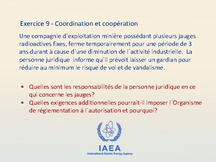 Exercice 9 - Coordination et coopération Une compagnie d´exploitation minière possédant plusieurs jauges radioactives