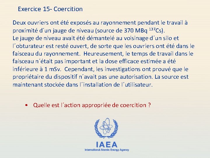 Exercice 15 - Coercition Deux ouvriers ont été exposés au rayonnement pendant le travail