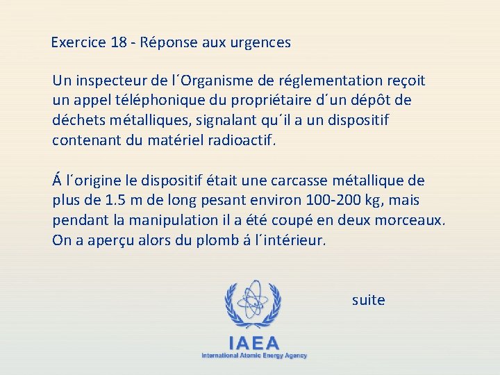 Exercice 18 - Réponse aux urgences Un inspecteur de l´Organisme de réglementation reçoit un