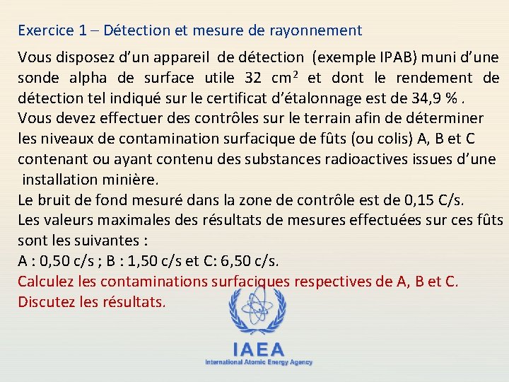 Exercice 1 – Détection et mesure de rayonnement Vous disposez d’un appareil de détection