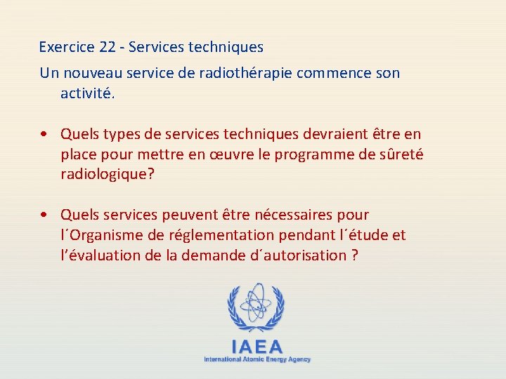Exercice 22 - Services techniques Un nouveau service de radiothérapie commence son activité. •